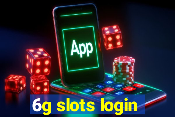 6g slots login